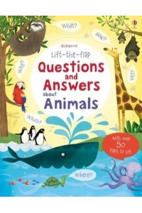 Lift the Flap Question & Answers About Animals - Questions & Answers