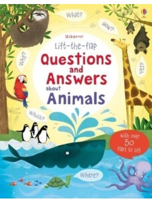 Lift the Flap Question & Answers About Animals - Questions & Answers