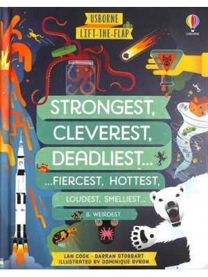 Strongest, Cleverest, Deadliest... ...Fiercest, Hottest, Loudest, Smelliest... & Weirdest - Usborne Lift-the-Flap