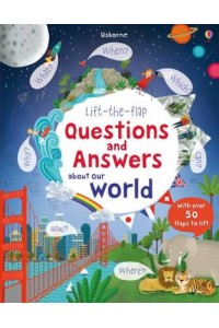 Usborne Lift-the-Flap Questions and Answers About Our World - Questions & Answers