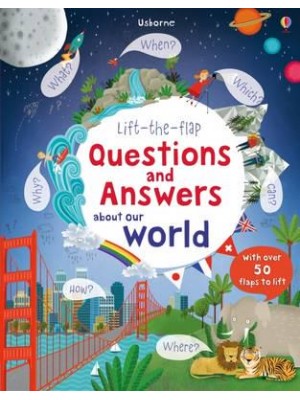 Usborne Lift-the-Flap Questions and Answers About Our World - Questions & Answers