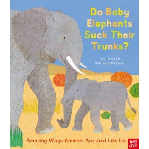 Do Baby Elephants Suck Their Trunks? Amazing Ways Animals Are Just Like Us