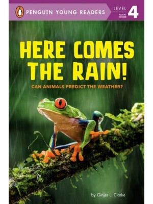Here Comes the Rain! Can Animals Predict the Weather? - Penguin Young Readers