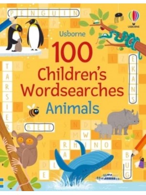 100 Children's Wordsearches: Animals - Puzzles, Crosswords and Wordsearches