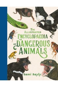 The Illustrated Encyclopaedia of Dangerous Animals