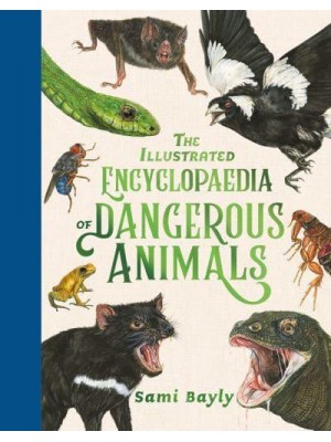 The Illustrated Encyclopaedia of Dangerous Animals