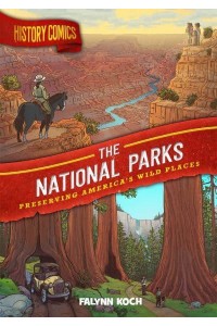 The National Parks Preserving America's Wild Places - History Comics
