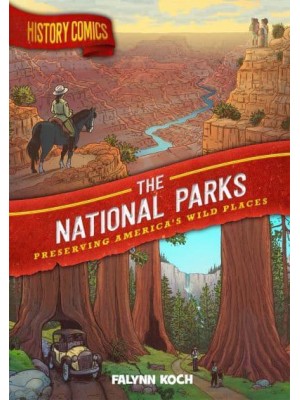 The National Parks Preserving America's Wild Places - History Comics