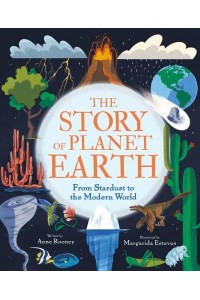 The Story of Planet Earth From Stardust to the Modern World - The Story of Everything