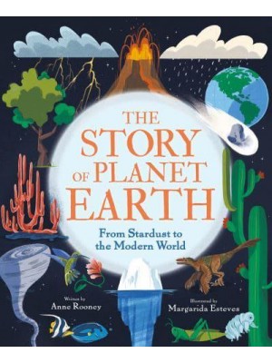 The Story of Planet Earth From Stardust to the Modern World - The Story of Everything