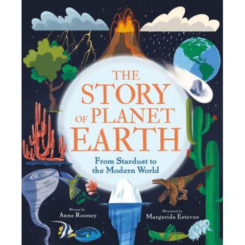 The Story of Planet Earth From Stardust to the Modern World - The Story of Everything