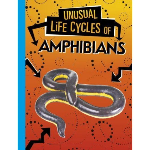 Unusual Life Cycles of Amphibians - Unusual Life Cycles