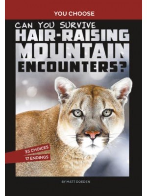 Can You Survive Hair-Raising Mountain Encounters? An Interactive Wilderness Adventure - You Choose: Wild Encounters