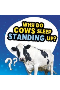 Why Do Cows Sleep Standing Up? - Amazing Animal Q&As