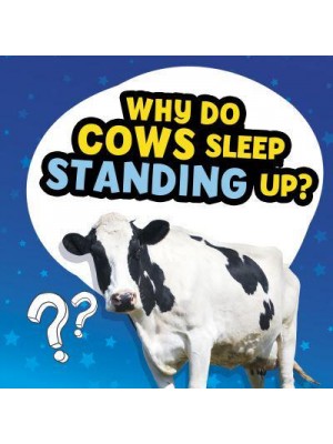 Why Do Cows Sleep Standing Up? - Amazing Animal Q&As