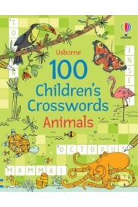 100 Children's Crosswords: Animals - Puzzles, Crosswords and Wordsearches