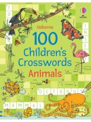 100 Children's Crosswords: Animals - Puzzles, Crosswords and Wordsearches