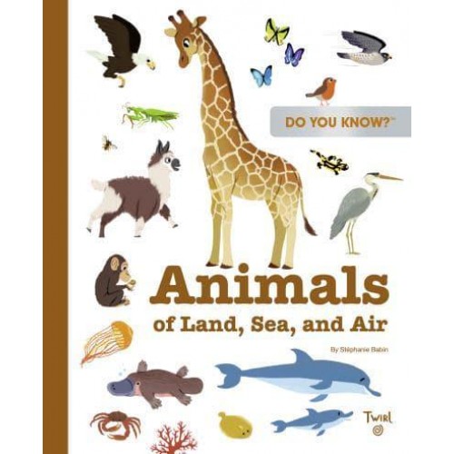 Do You Know?: Animals of Land, Sea, and Air - Do You Know?