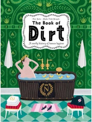 The Book of Dirt A Smelly History of Dirt, Disease and Human Hygiene