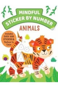 Mindful Sticker by Number: Animals (Sticker Books for Kids, Activity Books for Kids, Mindful Books for Kids) - Mindful Sticker by Number