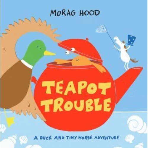 Teapot Trouble - A Duck and Tiny Horse Adventure