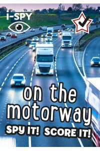 I-SPY on the Motorway Spy It! Score It! - Collins Michelin I-SPY Guides