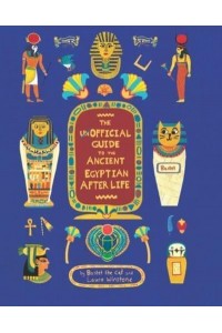 The Unofficial Guide to the Ancient Egyptian Afterlife