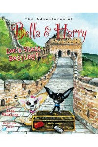 Let's Visit Beijing! Adventures of Bella & Harry - Adventures of Bella & Harry