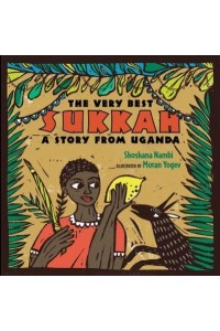 The Very Best Sukkah A Story from Uganda