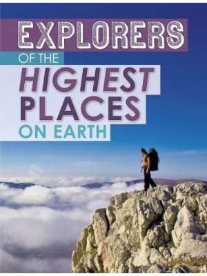 Explorers of the Highest Places on Earth - Extreme Explorers