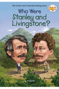 Who Were Stanley and Livingstone? - Who Was?