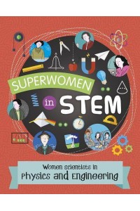Women Scientists in Physics and Engineering - Superwomen in STEM