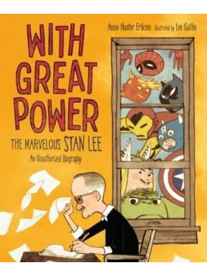 With Great Power The Marvelous Stan Lee : An Illustrated Biography