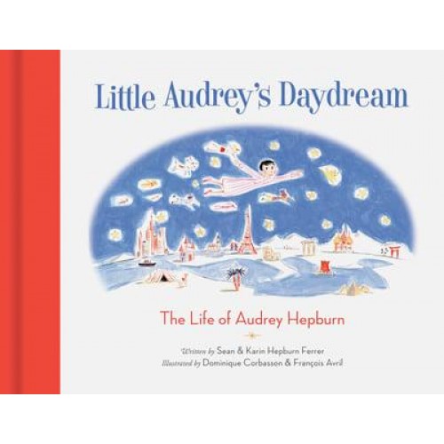 Little Audrey's Daydream The Life of Audrey Hepburn