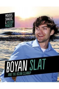 Boyan Slat and the Ocean Cleanup - Movers, Shakers & History Makers