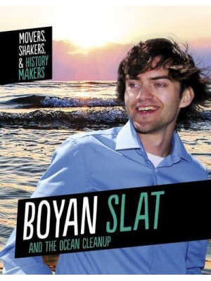 Boyan Slat and the Ocean Cleanup - Movers, Shakers & History Makers
