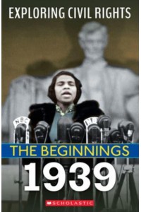 The Beginnings: 1939 (Exploring Civil Rights) - Exploring Civil Rights