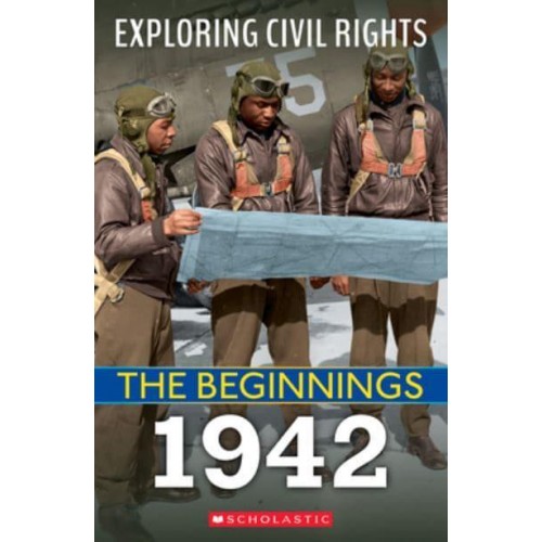 The Beginnings: 1942 (Exploring Civil Rights) - Exploring Civil Rights