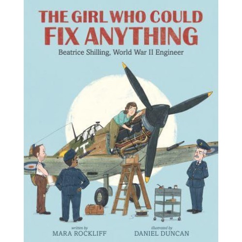 The Girl Who Could Fix Anything Beatrice Shilling, World War II Engineer