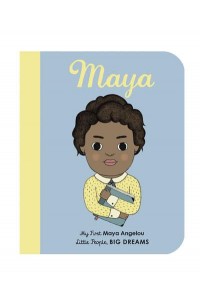 Maya My First Maya Angelou - Little People, Big Dreams