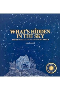 What's Hidden in the Sky Animal Constellations Around the World (Shine a Light Books for Children; Kids Interactive Books)