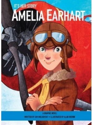 Amelia Earhart A Graphic Novel - It's Her Story