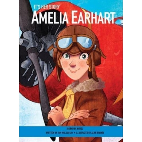 Amelia Earhart A Graphic Novel - It's Her Story