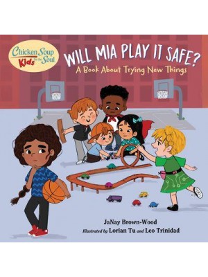 Mia Takes a Shot A Book About Trying New Things - Chicken Soup for the Soul Kids