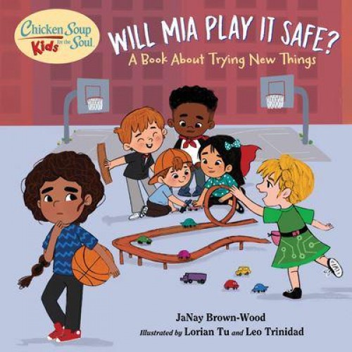 Mia Takes a Shot A Book About Trying New Things - Chicken Soup for the Soul Kids