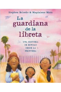 La Guardiana De La Libreta Una Historia De Bondad Desde La Frontera