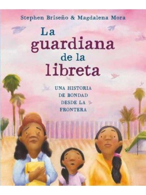La Guardiana De La Libreta Una Historia De Bondad Desde La Frontera