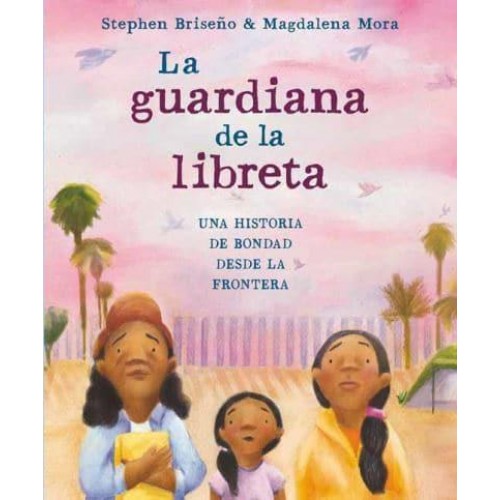 La Guardiana De La Libreta Una Historia De Bondad Desde La Frontera