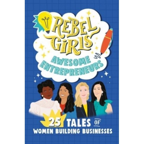 Rebel Girls Awesome Entrepreneurs 25 Tales of Women Building Businesses - Rebel Girls Minis