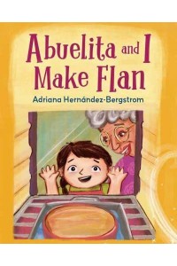 Abuelita and I Make Flan